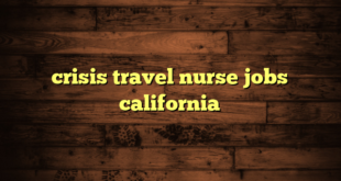 crisis travel nurse jobs california