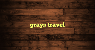 grays travel