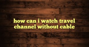 how can i watch travel channel without cable