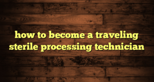 how to become a traveling sterile processing technician