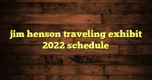 jim henson traveling exhibit 2022 schedule