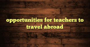 opportunities for teachers to travel abroad