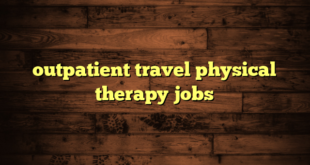 outpatient travel physical therapy jobs