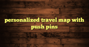 personalized travel map with push pins