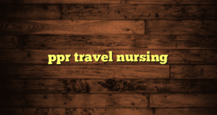 ppr travel nursing