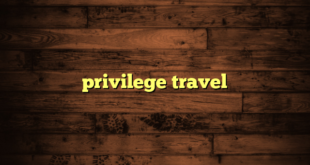 privilege travel