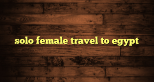 solo female travel to egypt