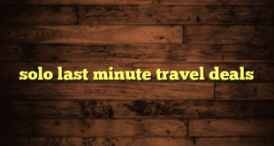 solo last minute travel deals