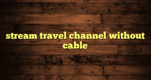 stream travel channel without cable