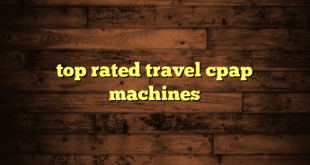 top rated travel cpap machines