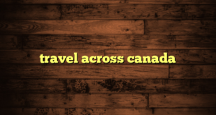 travel across canada