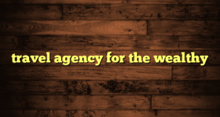 travel agency for the wealthy