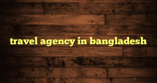 travel agency in bangladesh