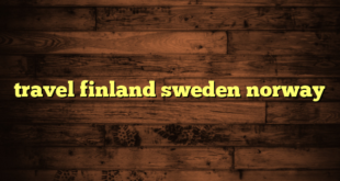 travel finland sweden norway