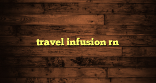 travel infusion rn