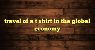 travel of a t shirt in the global economy