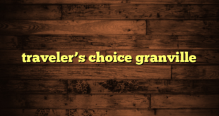 traveler’s choice granville