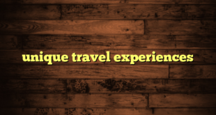 unique travel experiences